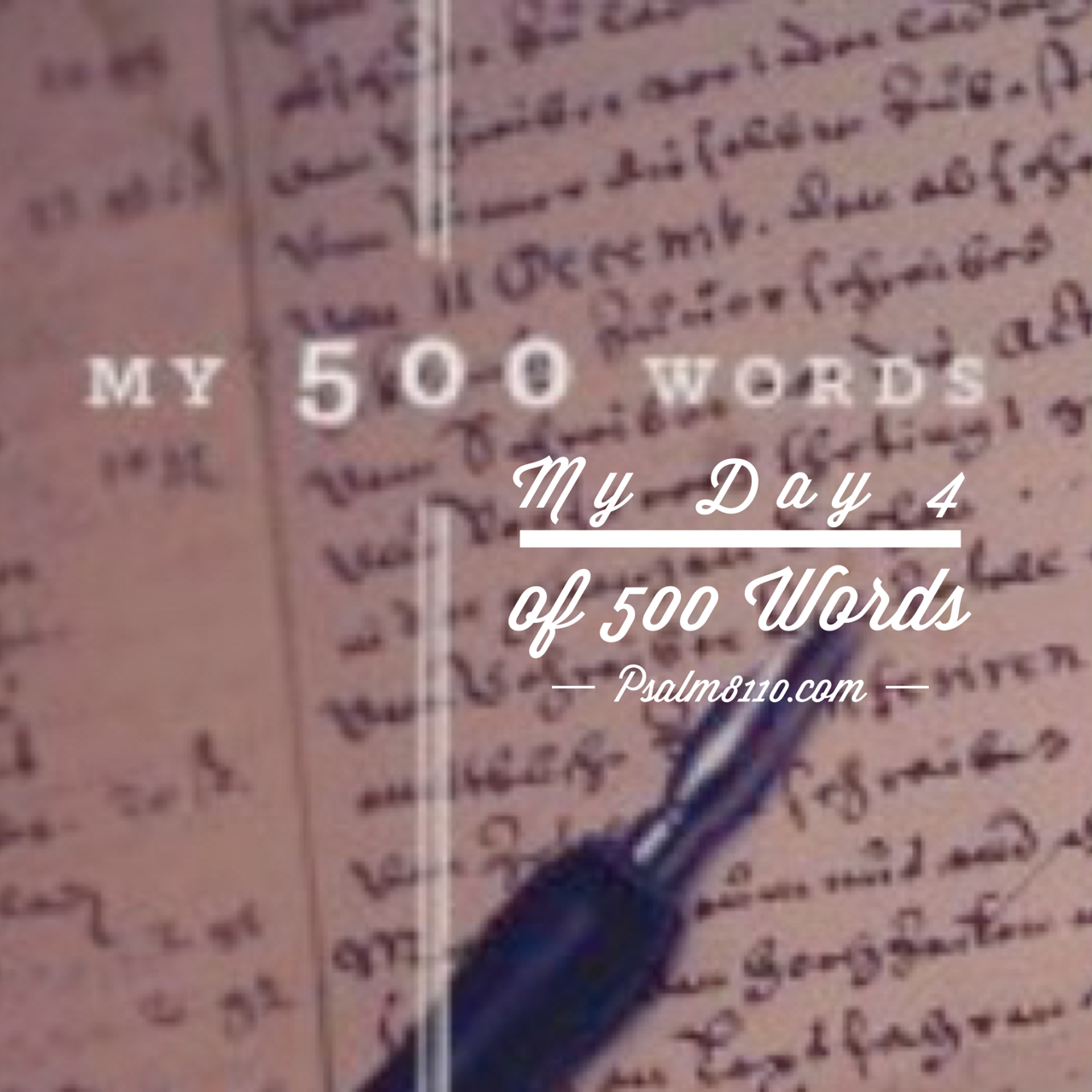 My Day 4 of 500 Words