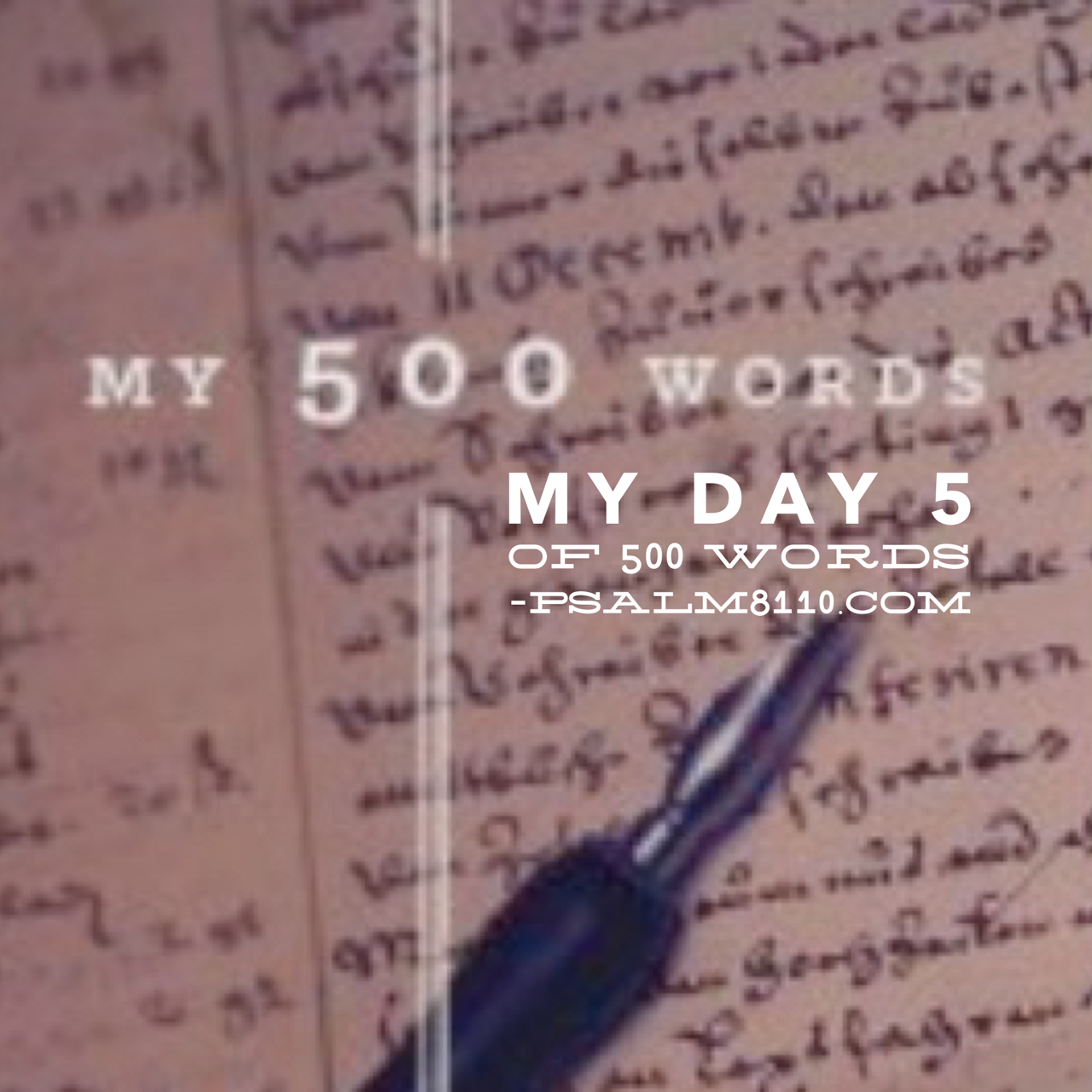 My Day 5 of 500 Words