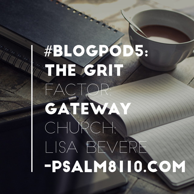 Last in the BlogPod Series: #BlogPod5: The Grit Factor