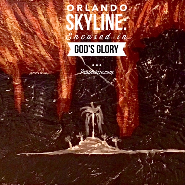 (Week 24) Orlando Skyline: Encased in God’s Glory