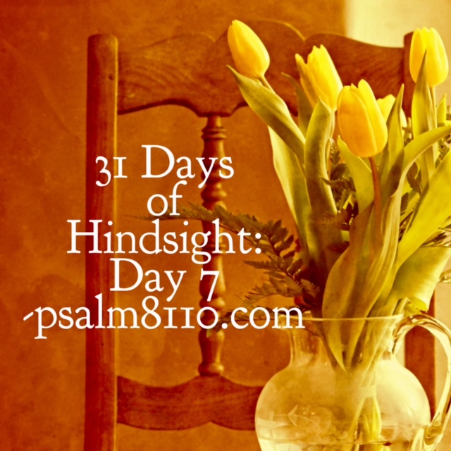 31 Days of Hindsight: Day 7