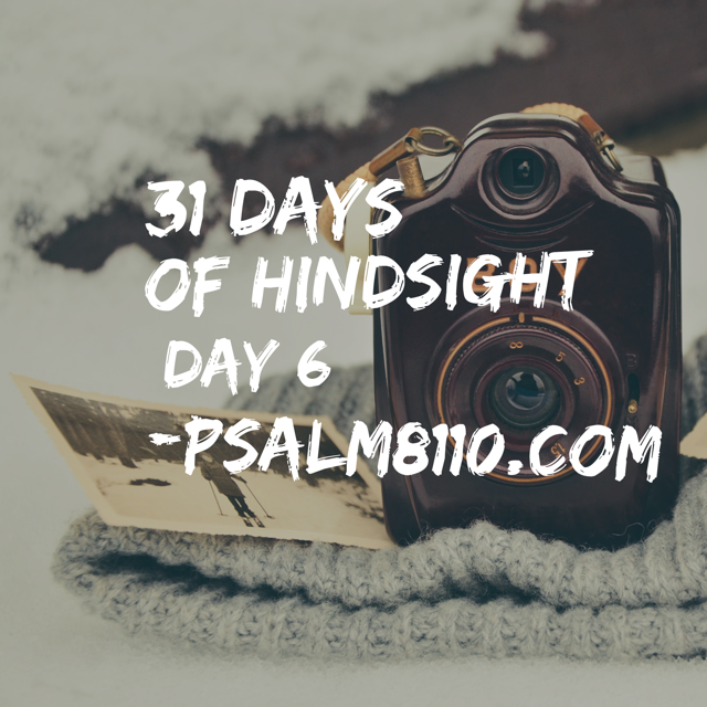 31 Days of Hindsight: Day 6