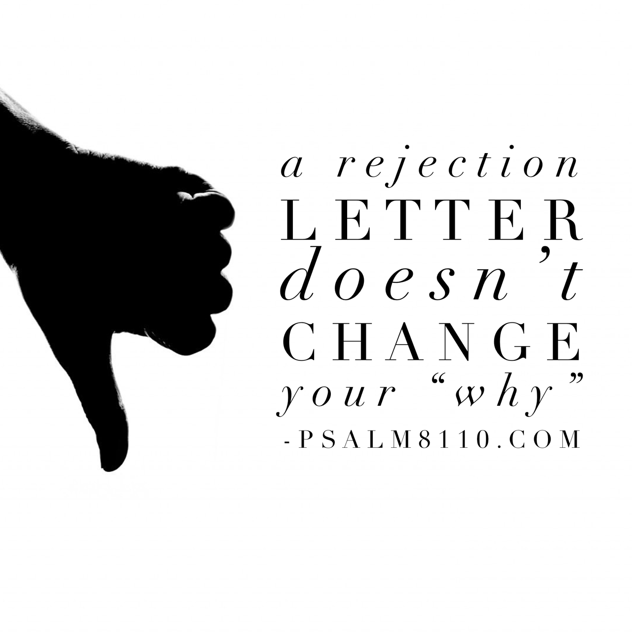 A Rejection Letter Doesn’t Change Your Why